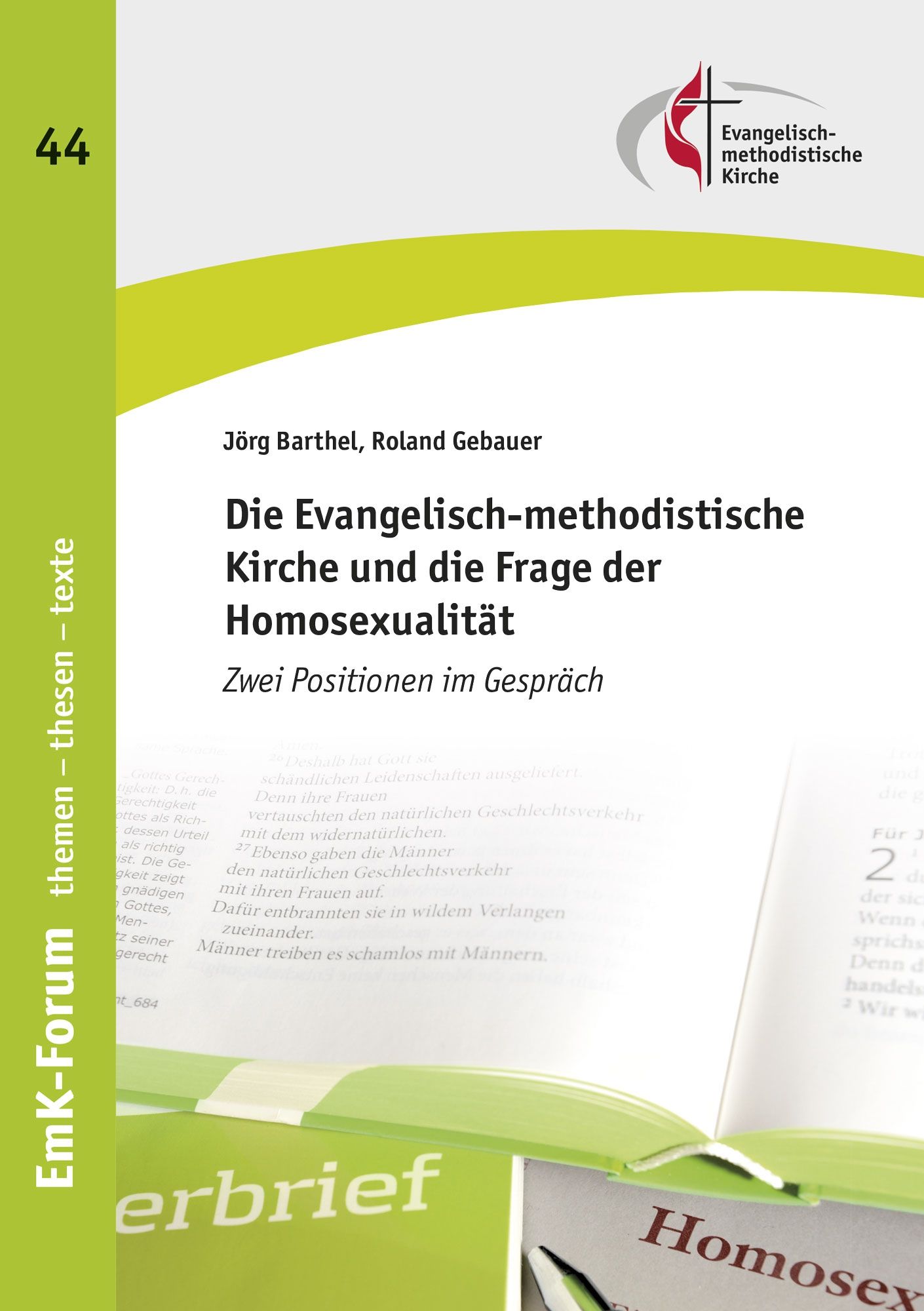 Die Evangelisch-methodistische Kirche und die Frage der Homosexualität - Zwei Positionen im Gespräch - EmK-Forum 44