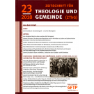 Zeitschrift für Theologie und Gemeinde, 23. Jg