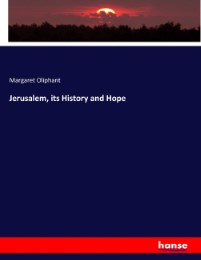 Jerusalem, its History and Hope